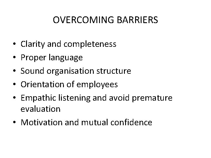 OVERCOMING BARRIERS Clarity and completeness Proper language Sound organisation structure Orientation of employees Empathic