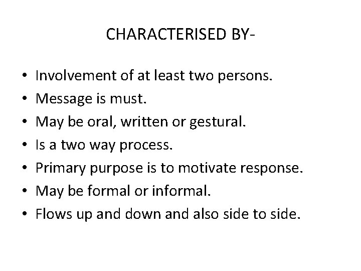 CHARACTERISED BY • • Involvement of at least two persons. Message is must. May