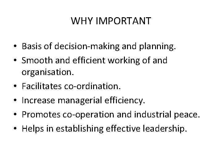 WHY IMPORTANT • Basis of decision-making and planning. • Smooth and efficient working of