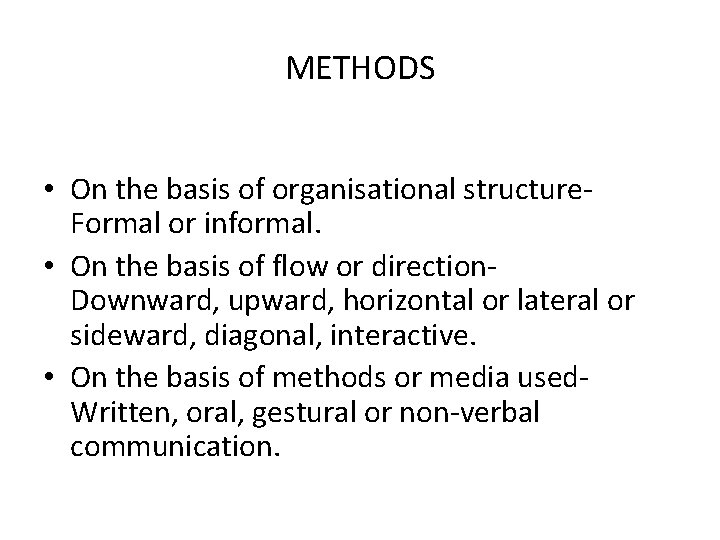 METHODS • On the basis of organisational structure. Formal or informal. • On the