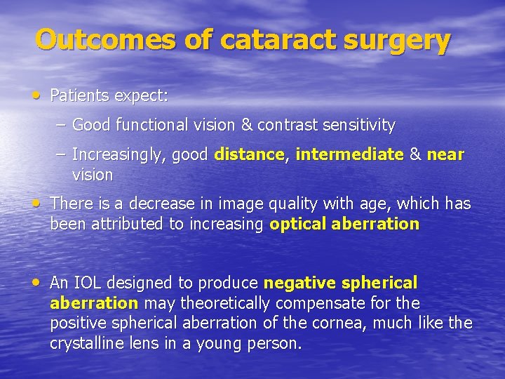 Outcomes of cataract surgery • Patients expect: – Good functional vision & contrast sensitivity