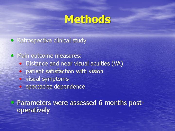 Methods • Retrospective clinical study • Main outcome measures: • • Distance and near