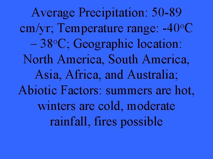 Average Precipitation: 50 -89 o cm/yr; Temperature range: -40 C – 38 o. C;