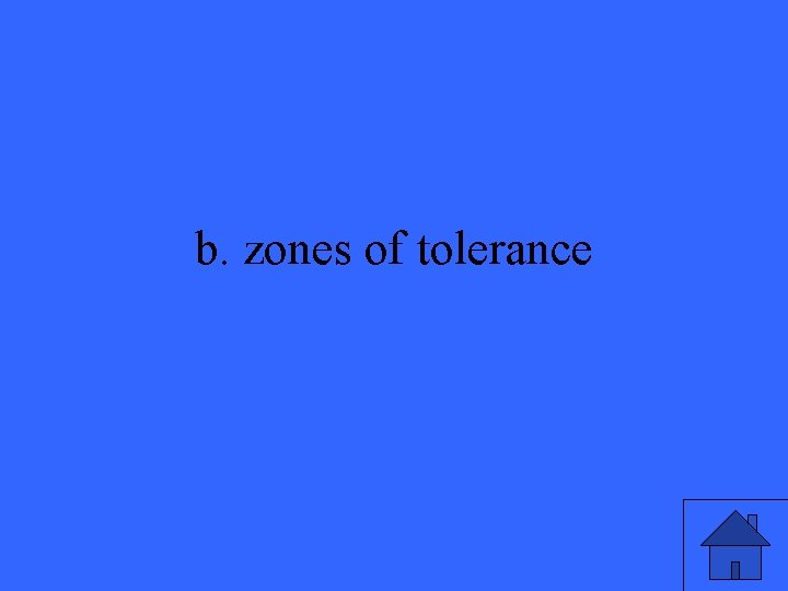 b. zones of tolerance 