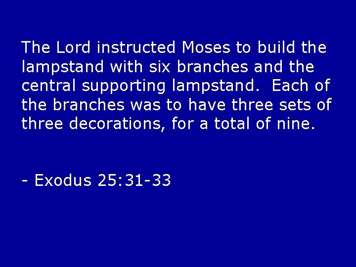 The Lord instructed Moses to build the lampstand with six branches and the central