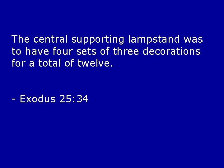 The central supporting lampstand was to have four sets of three decorations for a