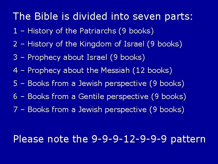 The Bible is divided into seven parts: 1 – History of the Patriarchs (9