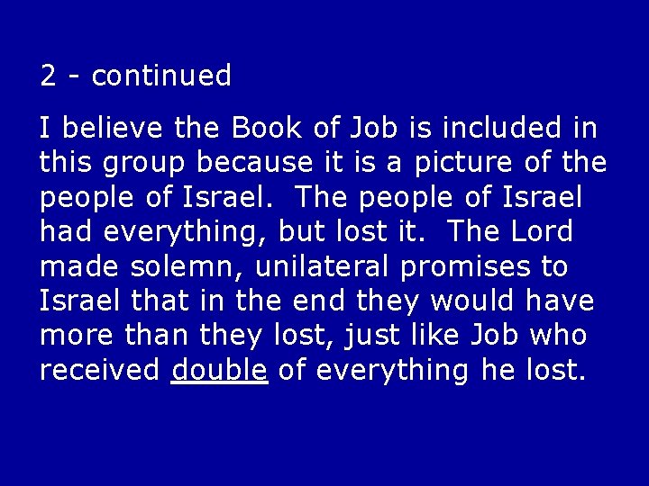 2 - continued I believe the Book of Job is included in this group
