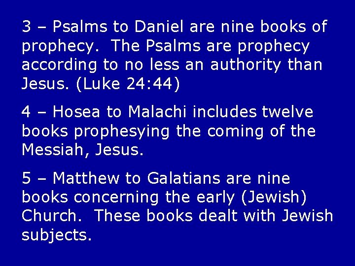 3 – Psalms to Daniel are nine books of prophecy. The Psalms are prophecy