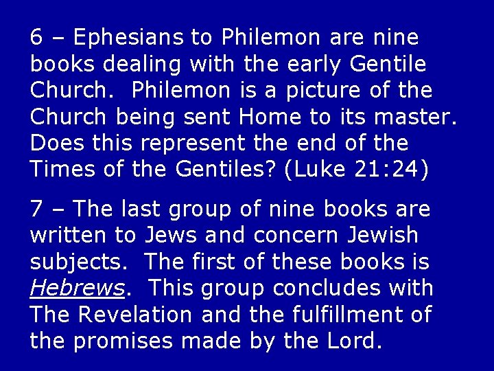 6 – Ephesians to Philemon are nine books dealing with the early Gentile Church.