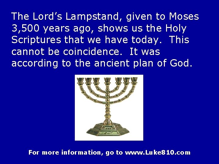 The Lord’s Lampstand, given to Moses 3, 500 years ago, shows us the Holy