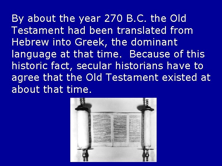 By about the year 270 B. C. the Old Testament had been translated from