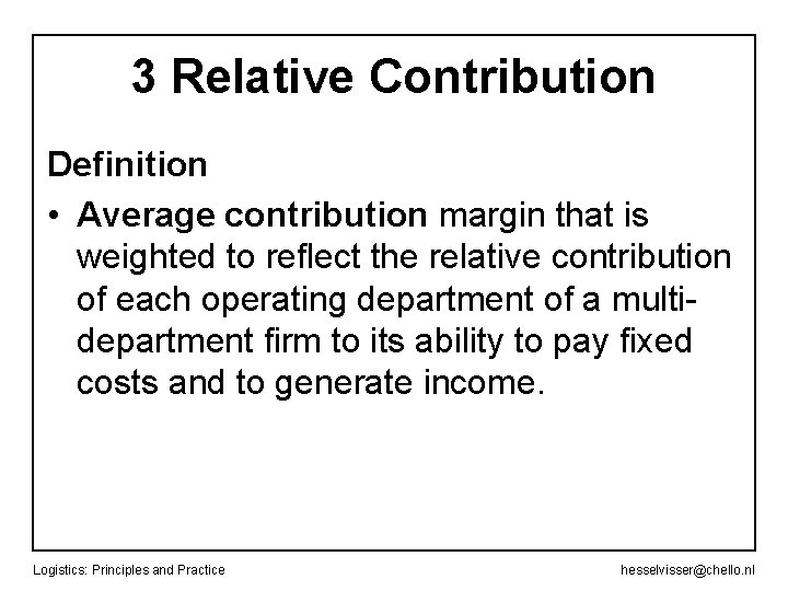 3 Relative Contribution Definition • Average contribution margin that is weighted to reflect the