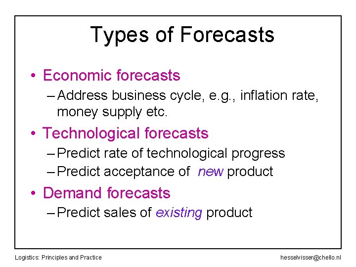 Types of Forecasts • Economic forecasts – Address business cycle, e. g. , inflation