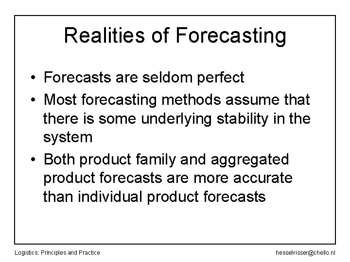 Realities of Forecasting • Forecasts are seldom perfect • Most forecasting methods assume that