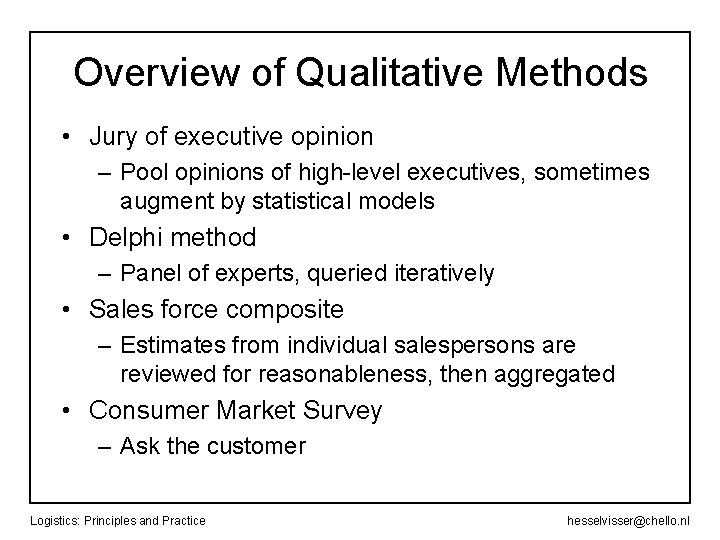 Overview of Qualitative Methods • Jury of executive opinion – Pool opinions of high-level