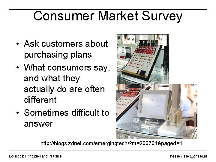 Consumer Market Survey • Ask customers about purchasing plans • What consumers say, and