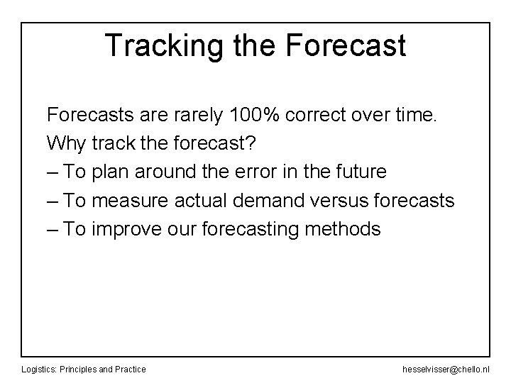 Tracking the Forecasts are rarely 100% correct over time. Why track the forecast? –
