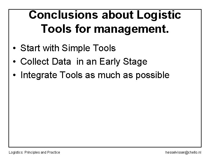 Conclusions about Logistic Tools for management. • Start with Simple Tools • Collect Data