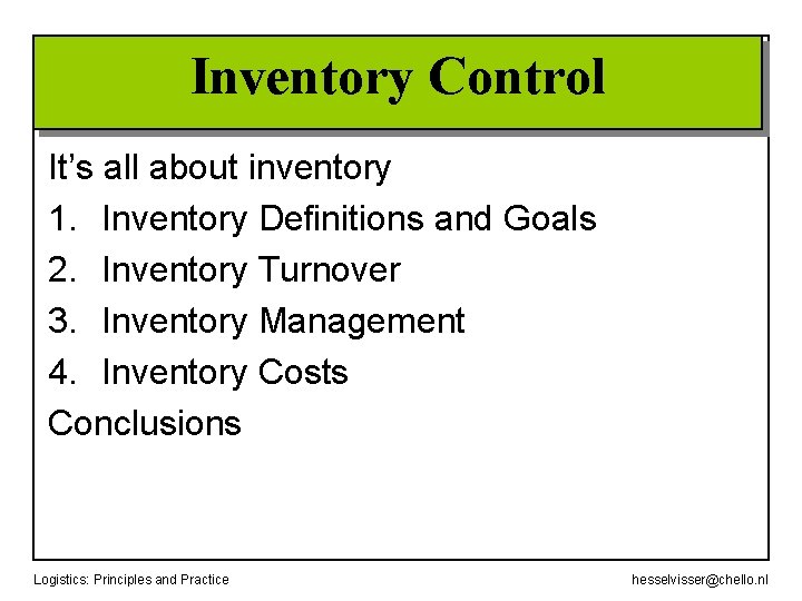 Inventory Control It’s all about inventory 1. Inventory Definitions and Goals 2. Inventory Turnover