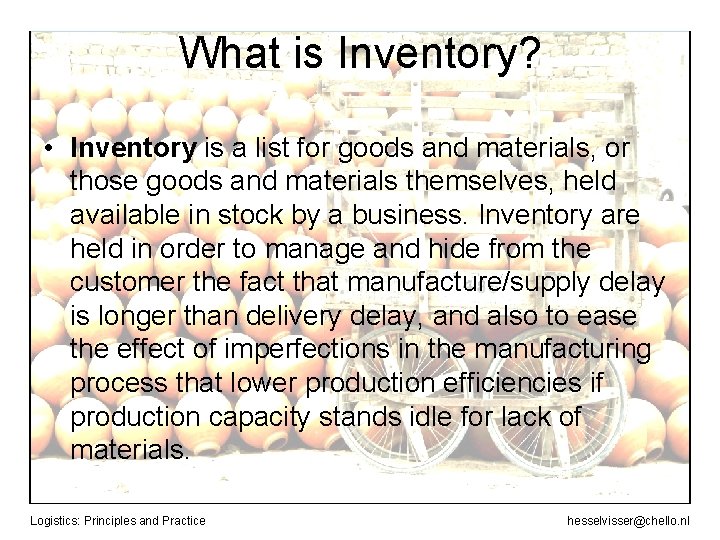 What is Inventory? • Inventory is a list for goods and materials, or those