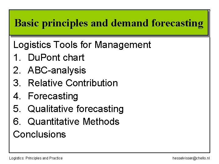 Basic principles and demand forecasting Logistics Tools for Management 1. Du. Pont chart 2.