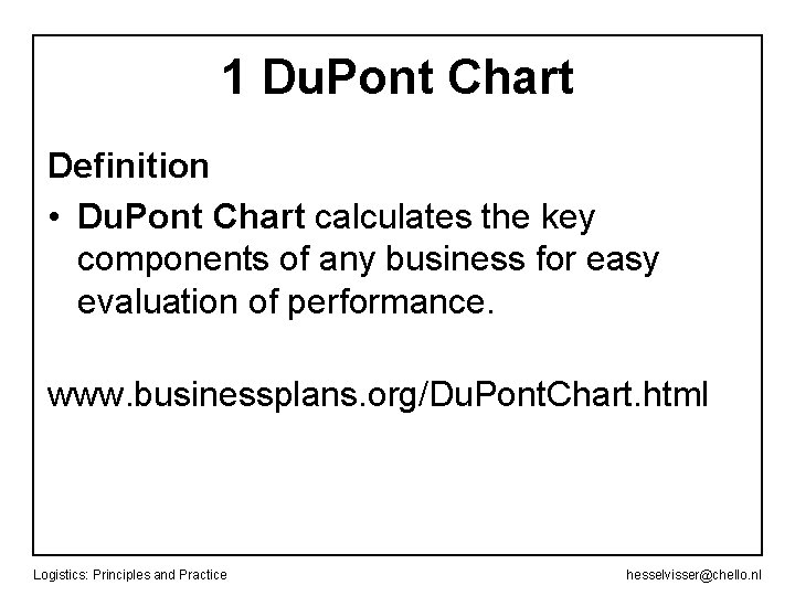 1 Du. Pont Chart Definition • Du. Pont Chart calculates the key components of