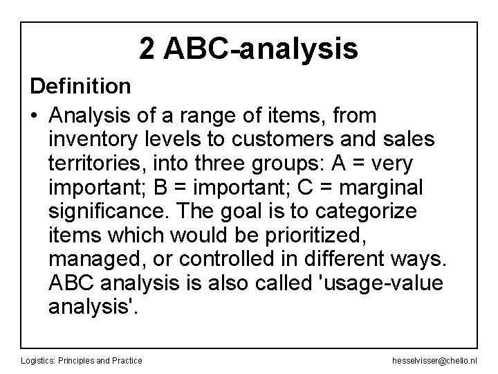 2 ABC-analysis Definition • Analysis of a range of items, from inventory levels to