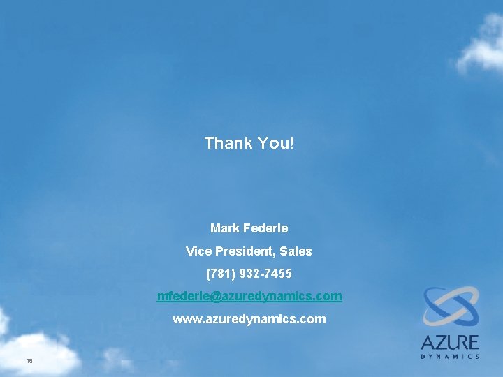 Thank You! Mark Federle Vice President, Sales (781) 932 -7455 mfederle@azuredynamics. com www. azuredynamics.