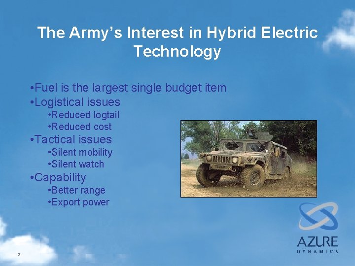 The Army’s Interest in Hybrid Electric Technology • Fuel is the largest single budget