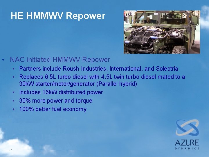 HE HMMWV Repower • NAC initiated HMMWV Repower • Partners include Roush Industries, International,