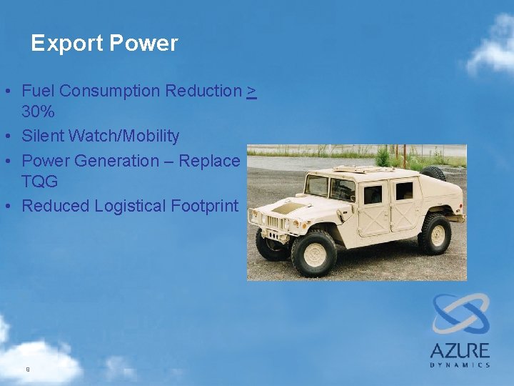 Export Power • Fuel Consumption Reduction > 30% • Silent Watch/Mobility • Power Generation