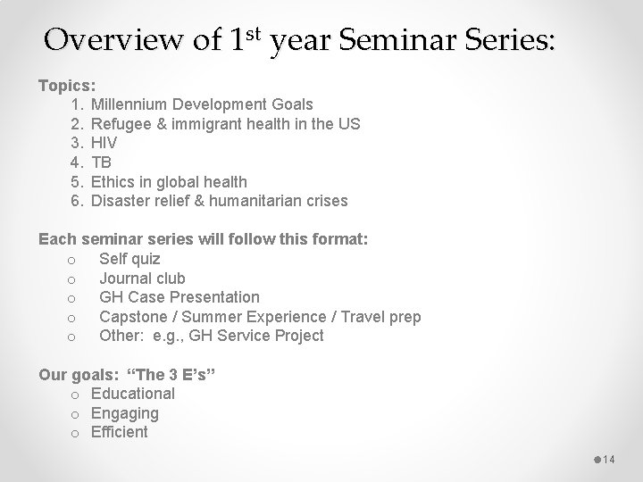 Overview of 1 st year Seminar Series: Topics: 1. Millennium Development Goals 2. Refugee