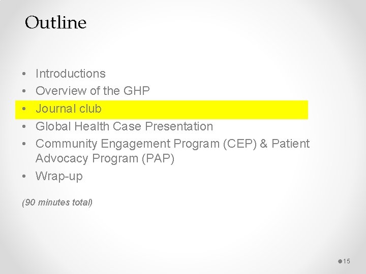 Outline • • • Introductions Overview of the GHP Journal club Global Health Case