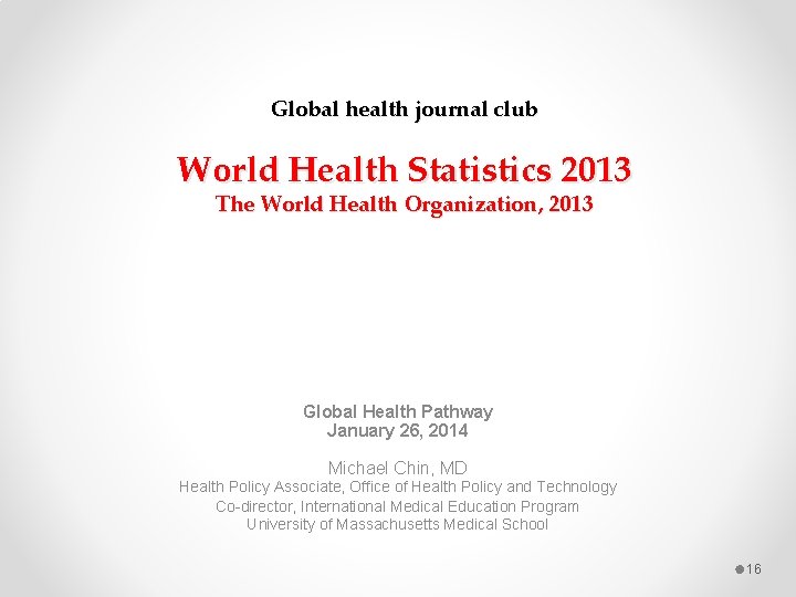 Global health journal club World Health Statistics 2013 The World Health Organization, 2013 Global