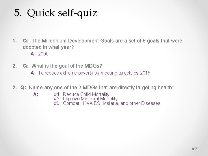 5. Quick self-quiz 1. Q: The Millennium Development Goals are a set of 8