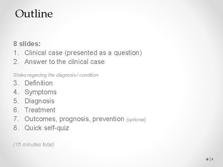 Outline 8 slides: 1. Clinical case (presented as a question) 2. Answer to the