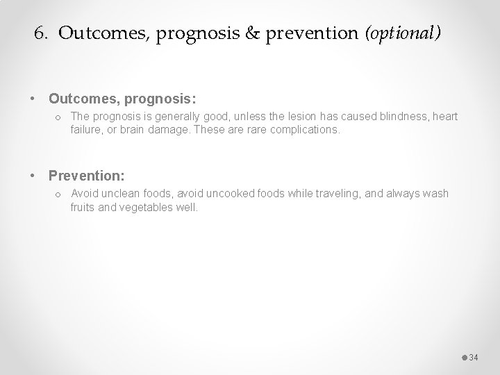 6. Outcomes, prognosis & prevention (optional) • Outcomes, prognosis: o The prognosis is generally