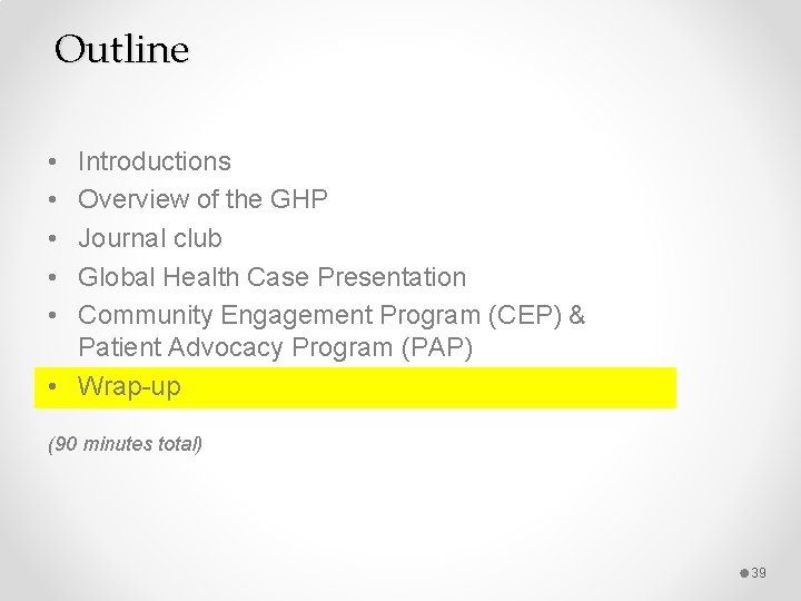 Outline • • • Introductions Overview of the GHP Journal club Global Health Case