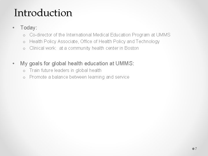 Introduction • Today: o Co-director of the International Medical Education Program at UMMS o