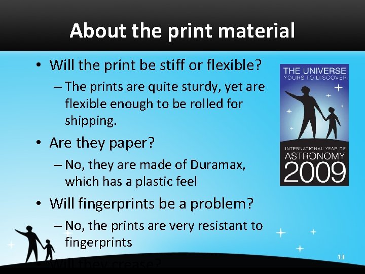 About the print material • Will the print be stiff or flexible? – The