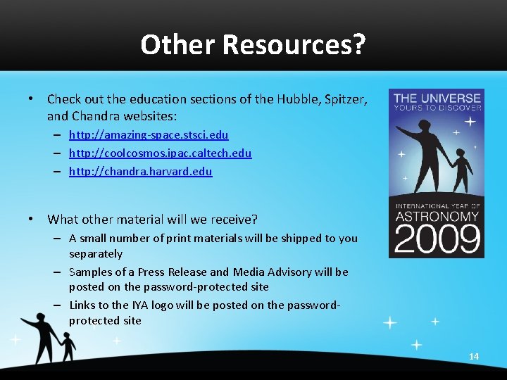 Other Resources? • Check out the education sections of the Hubble, Spitzer, and Chandra
