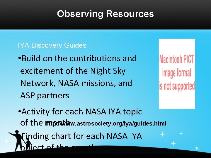 Observing Resources IYA Discovery Guides • Build on the contributions and excitement of the