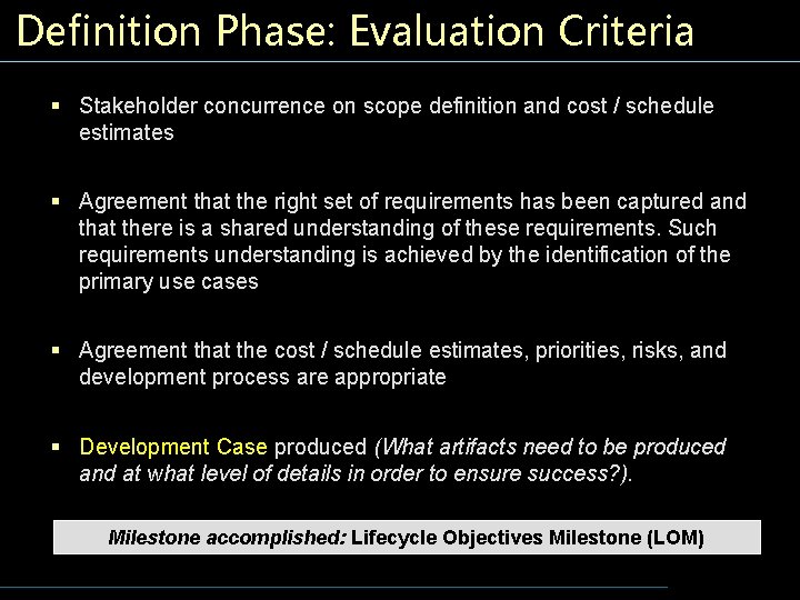 Definition Phase: Evaluation Criteria § Stakeholder concurrence on scope definition and cost / schedule