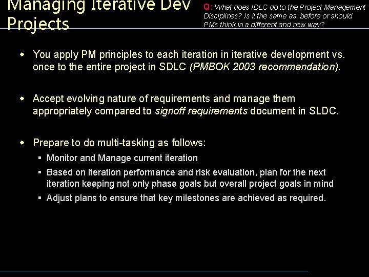 Managing Iterative Dev Projects Q: What does IDLC do to the Project Management Disciplines?