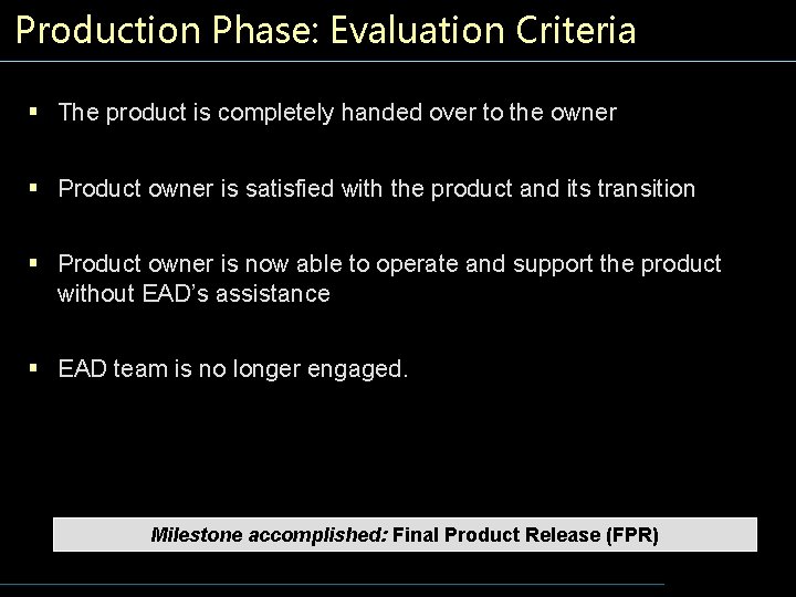 Production Phase: Evaluation Criteria § The product is completely handed over to the owner