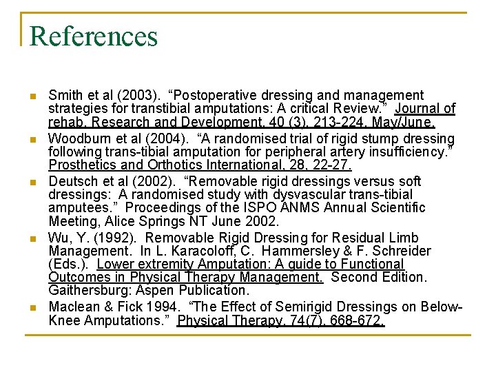 References n n n Smith et al (2003). “Postoperative dressing and management strategies for