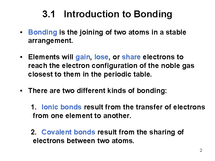 3. 1 Introduction to Bonding • Bonding is the joining of two atoms in