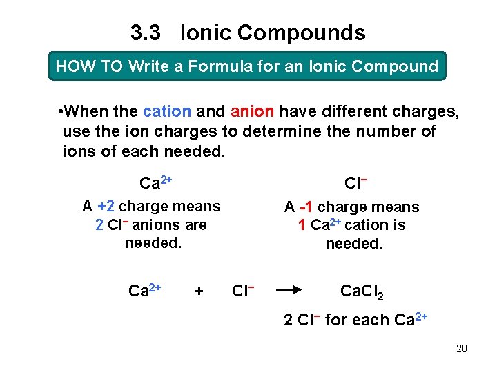 3. 3 Ionic Compounds HOW TO Write a Formula for an Ionic Compound •