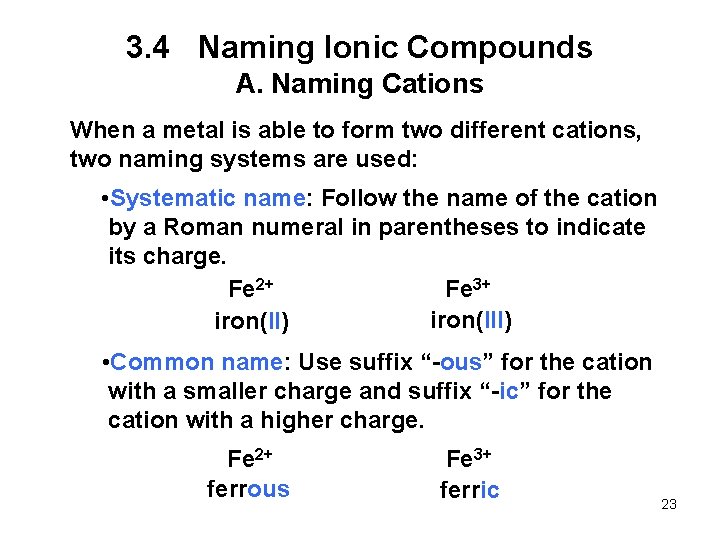 3. 4 Naming Ionic Compounds A. Naming Cations When a metal is able to
